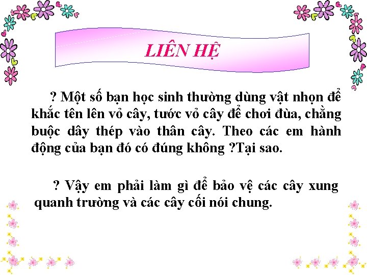 LIÊN HỆ ? Một số bạn học sinh thường dùng vật nhọn để khắc