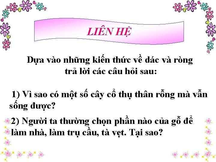 LIÊN HỆ Dựa vào những kiến thức về dác và ròng trả lời các