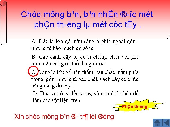 mõng b¹n, b¹n nhËn ® îc Câu. Chóc 3: Người ta chọn phần gỗ