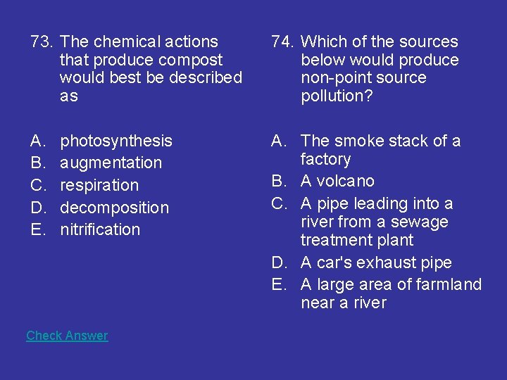 73. The chemical actions that produce compost would best be described as 74. Which