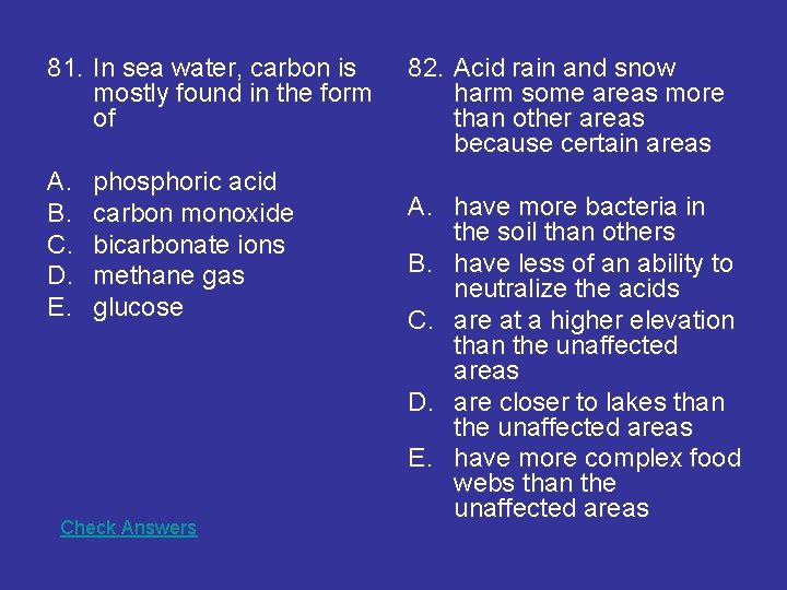 81. In sea water, carbon is mostly found in the form of A. B.