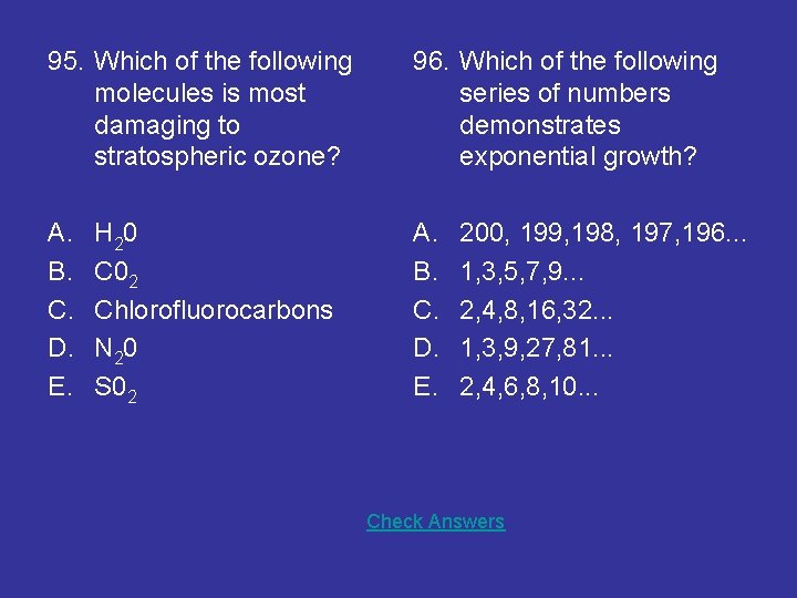 95. Which of the following molecules is most damaging to stratospheric ozone? 96. Which