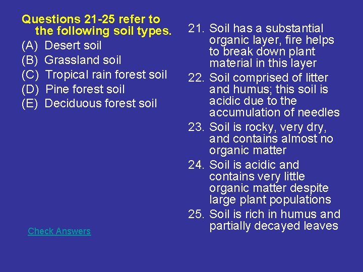 Questions 21 -25 refer to the following soil types. (A) Desert soil (B) Grassland