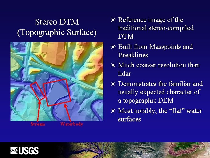 Stereo DTM (Topographic Surface) ☀ ☀ ☀ Stream Waterbody Reference image of the traditional