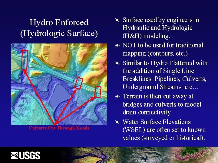 Hydro Enforced (Hydrologic Surface) ☀ ☀ ☀ Culverts Cut Through Roads Surface used by
