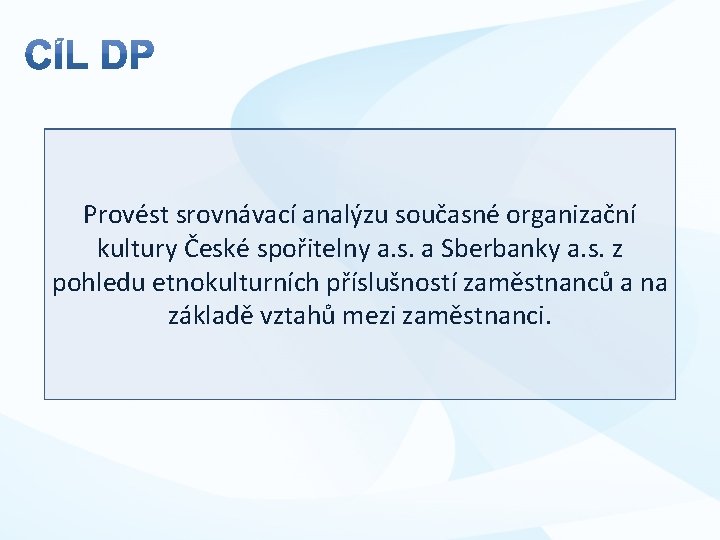 Provést srovnávací analýzu současné organizační kultury České spořitelny a. s. a Sberbanky a. s.