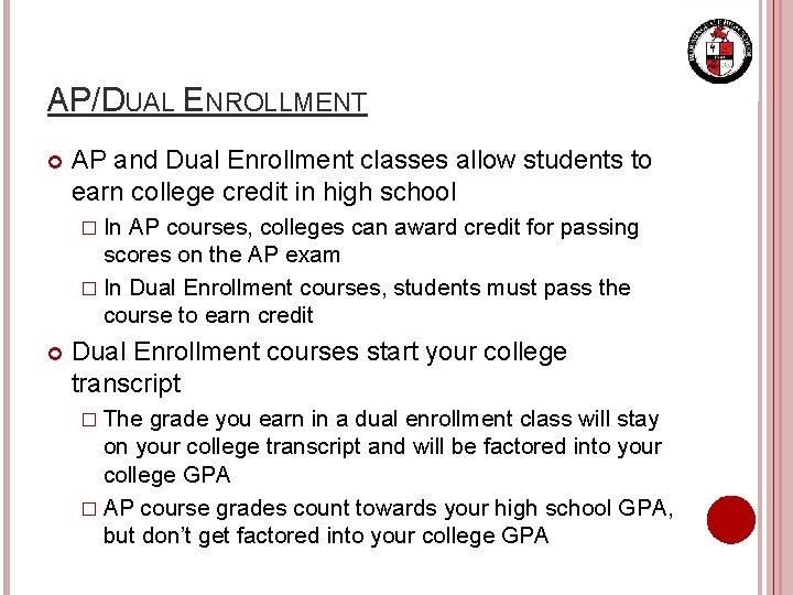 AP/DUAL ENROLLMENT AP and Dual Enrollment classes allow students to earn college credit in