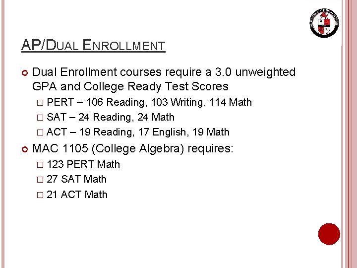 AP/DUAL ENROLLMENT Dual Enrollment courses require a 3. 0 unweighted GPA and College Ready