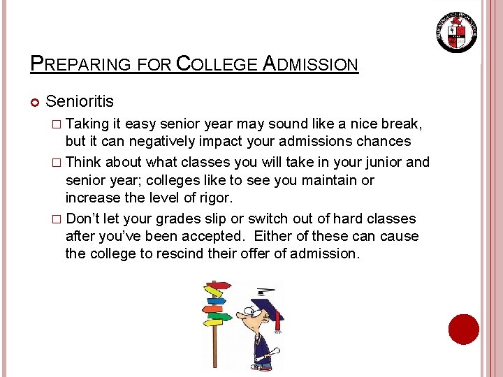 PREPARING FOR COLLEGE ADMISSION Senioritis � Taking it easy senior year may sound like