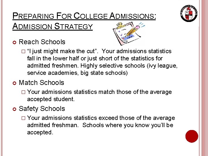 PREPARING FOR COLLEGE ADMISSIONS: ADMISSION STRATEGY Reach Schools � “I just might make the