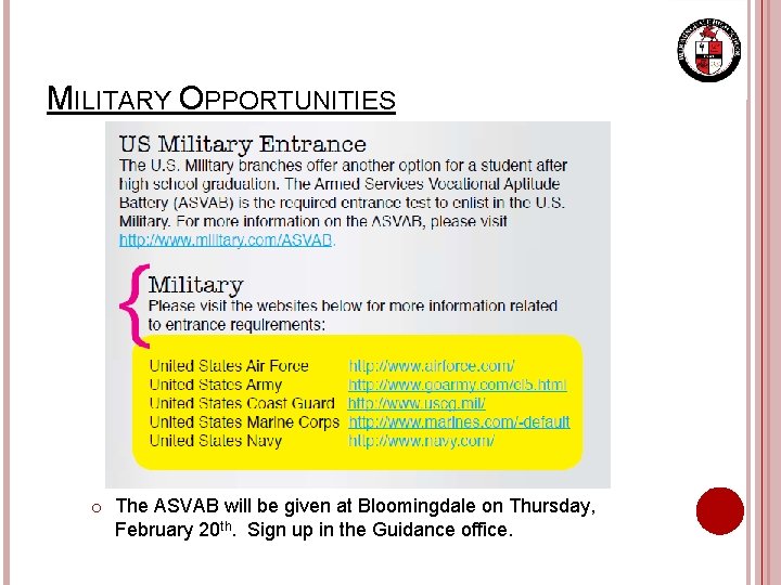 MILITARY OPPORTUNITIES o The ASVAB will be given at Bloomingdale on Thursday, February 20