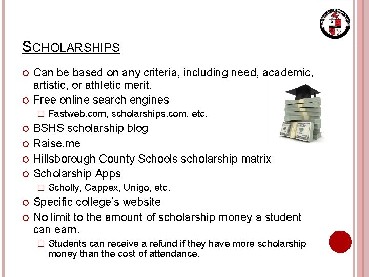 SCHOLARSHIPS Can be based on any criteria, including need, academic, artistic, or athletic merit.