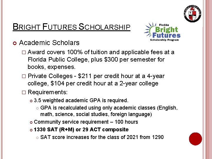 BRIGHT FUTURES SCHOLARSHIP Academic Scholars � Award covers 100% of tuition and applicable fees