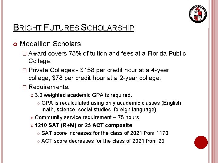 BRIGHT FUTURES SCHOLARSHIP Medallion Scholars � Award covers 75% of tuition and fees at