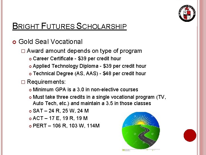BRIGHT FUTURES SCHOLARSHIP Gold Seal Vocational � Award amount depends on type of program