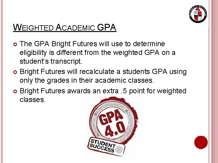 WEIGHTED ACADEMIC GPA The GPA Bright Futures will use to determine eligibility is different