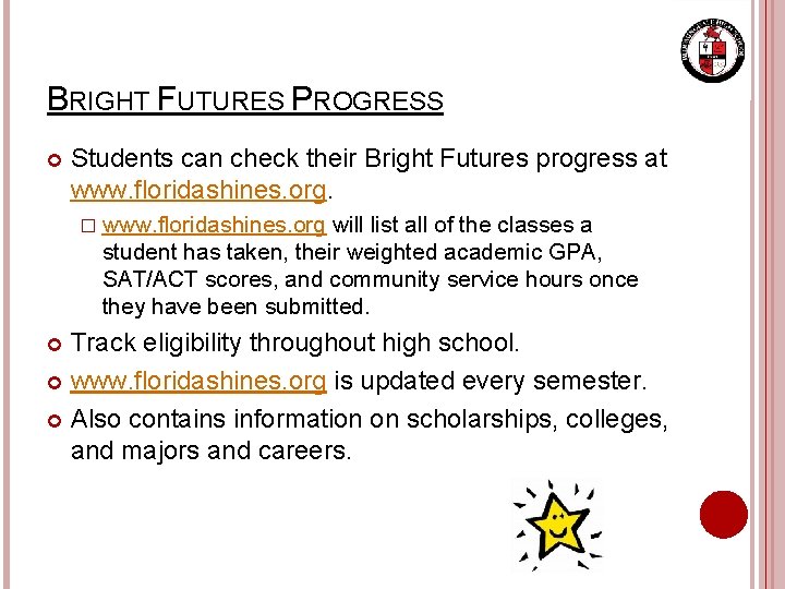 BRIGHT FUTURES PROGRESS Students can check their Bright Futures progress at www. floridashines. org.