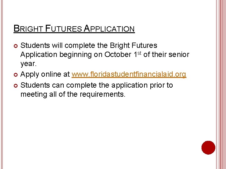 BRIGHT FUTURES APPLICATION Students will complete the Bright Futures Application beginning on October 1