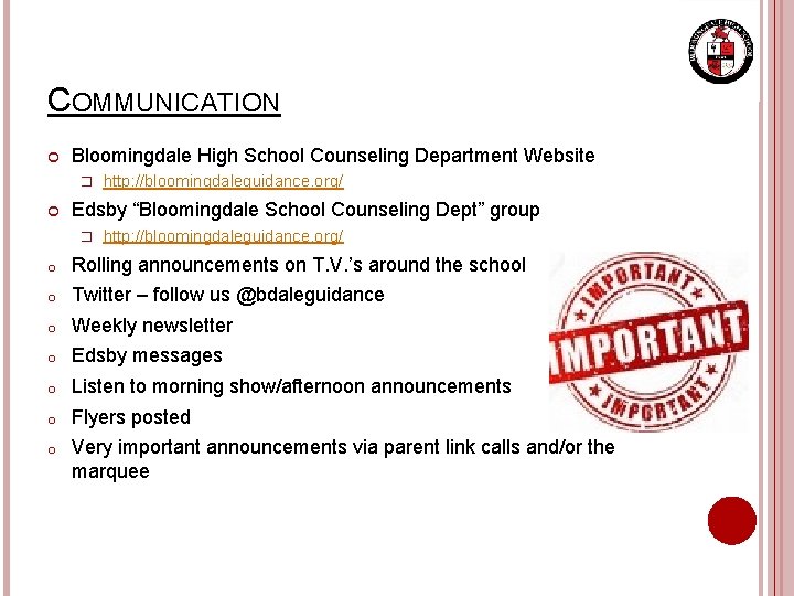 COMMUNICATION Bloomingdale High School Counseling Department Website � http: //bloomingdaleguidance. org/ Edsby “Bloomingdale School