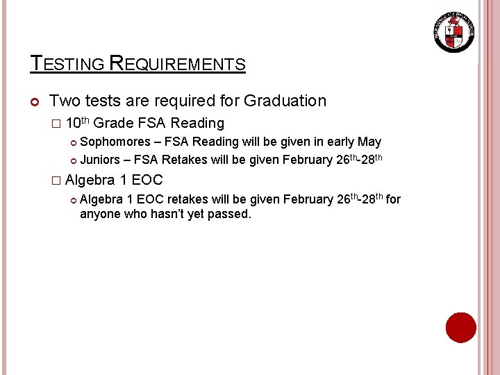 TESTING REQUIREMENTS Two tests are required for Graduation � 10 th Grade FSA Reading