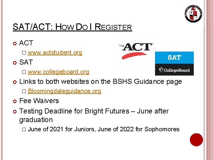 SAT/ACT: HOW DO I REGISTER ACT � www. actstudent. org SAT � www. collegeboard.