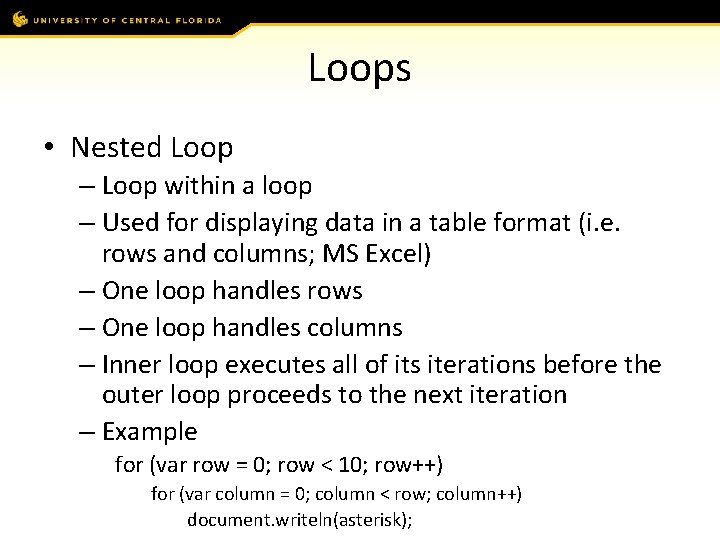 Loops • Nested Loop – Loop within a loop – Used for displaying data