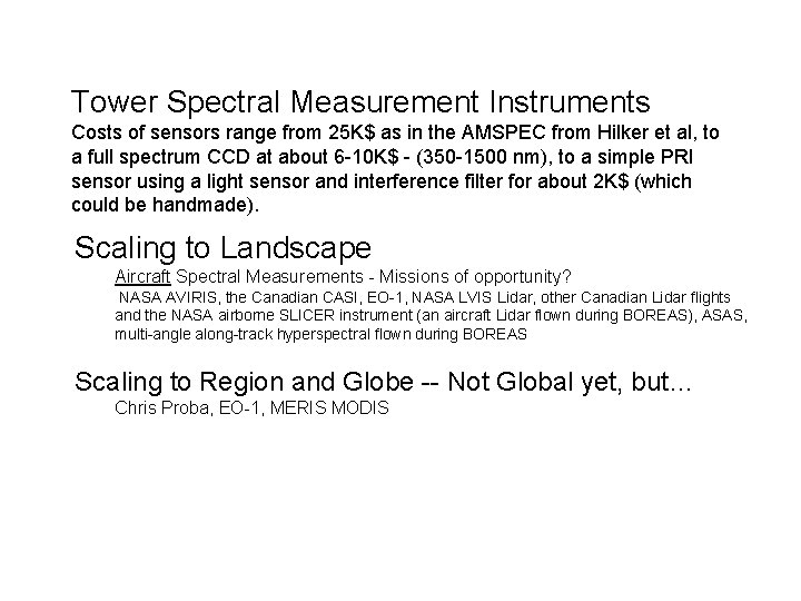 Tower Spectral Measurement Instruments Costs of sensors range from 25 K$ as in the