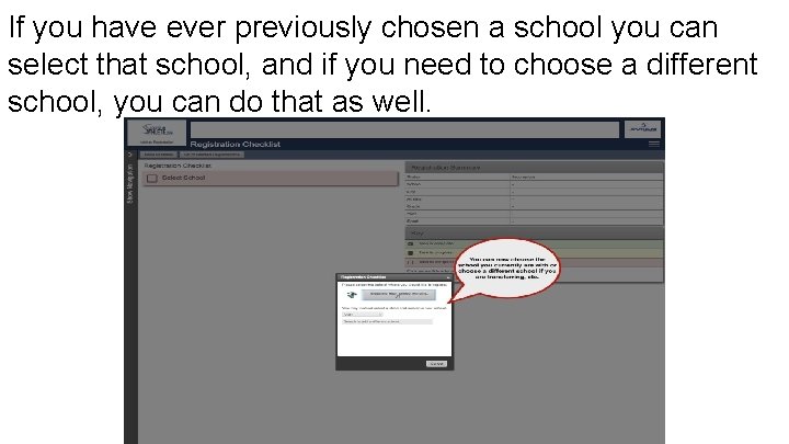 If you have ever previously chosen a school you can select that school, and If you have ever previously chosen a school you can select that school, and