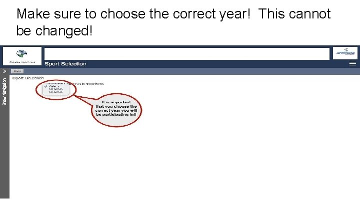 Make sure to choose the correct year! This cannot be changed! 