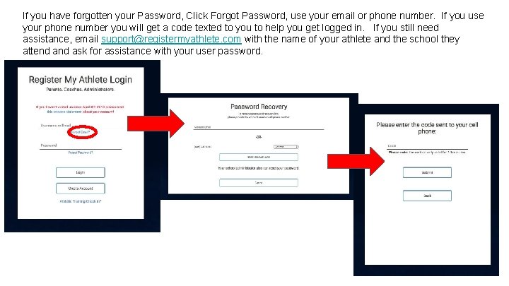 If you have forgotten your Password, Click Forgot Password, use your email or phone