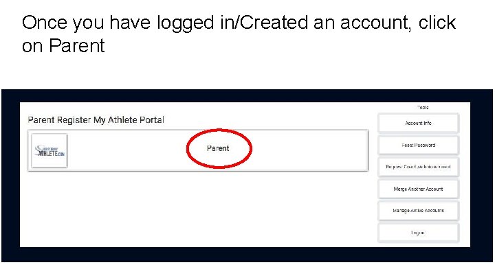 Once you have logged in/Created an account, click on Parent 