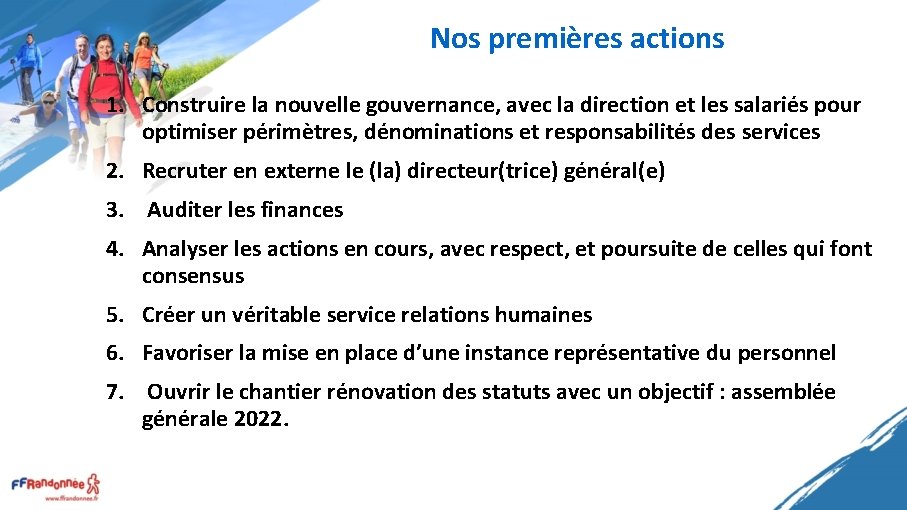 Nos premières actions 1. Construire la nouvelle gouvernance, avec la direction et les salariés