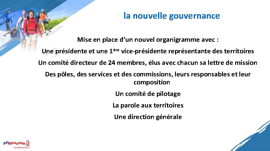 la nouvelle gouvernance Mise en place d’un nouvel organigramme avec : Une présidente et