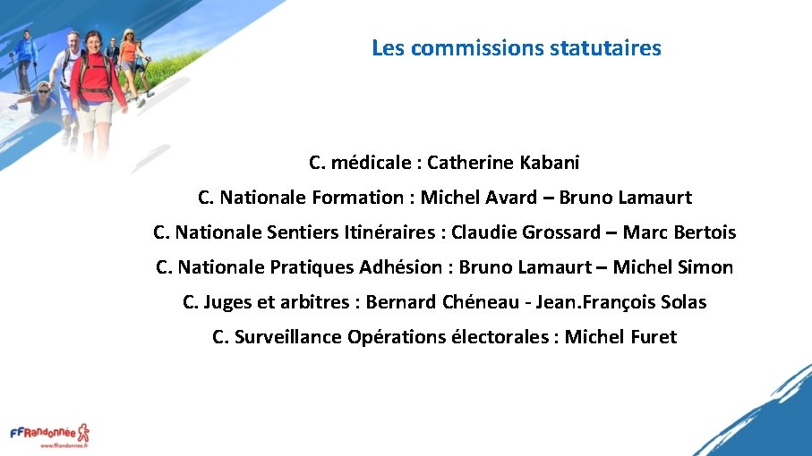 Les commissions statutaires C. médicale : Catherine Kabani C. Nationale Formation : Michel Avard