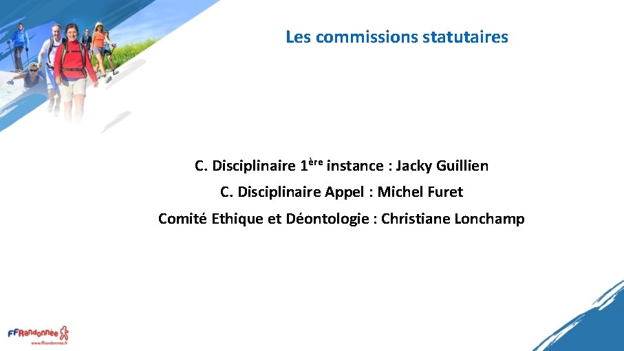 Les commissions statutaires C. Disciplinaire 1ère instance : Jacky Guillien C. Disciplinaire Appel :