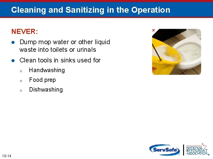 Cleaning and Sanitizing in the Operation NEVER: 10 -14 l Dump mop water or