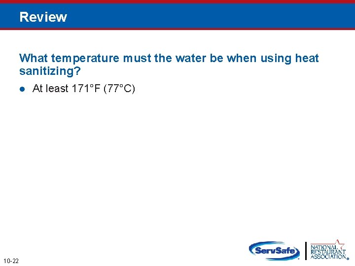 Review What temperature must the water be when using heat sanitizing? l 10 -22