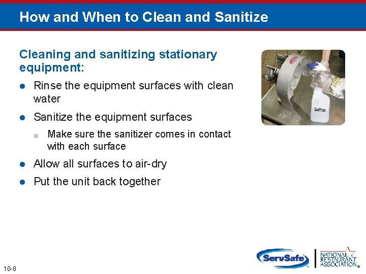 How and When to Clean and Sanitize Cleaning and sanitizing stationary equipment: l Rinse