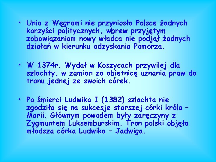 • Unia z Węgrami nie przyniosła Polsce żadnych korzyści politycznych, wbrew przyjętym zobowiązaniom • Unia z Węgrami nie przyniosła Polsce żadnych korzyści politycznych, wbrew przyjętym zobowiązaniom