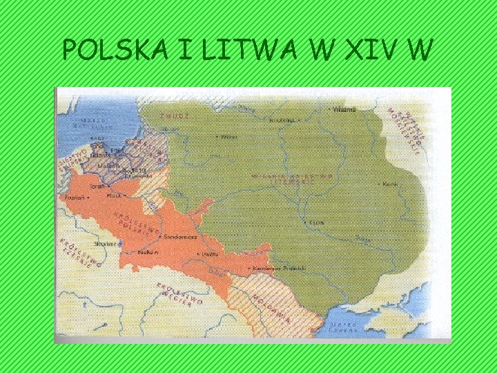 POLSKA I LITWA W XIV W POLSKA I LITWA W XIV W