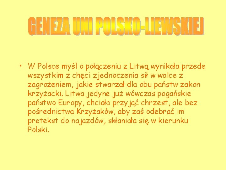 • W Polsce myśl o połączeniu z Litwą wynikała przede wszystkim z chęci • W Polsce myśl o połączeniu z Litwą wynikała przede wszystkim z chęci