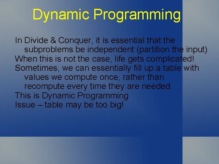 Dynamic Programming In Divide & Conquer, it is essential that the subproblems be independent