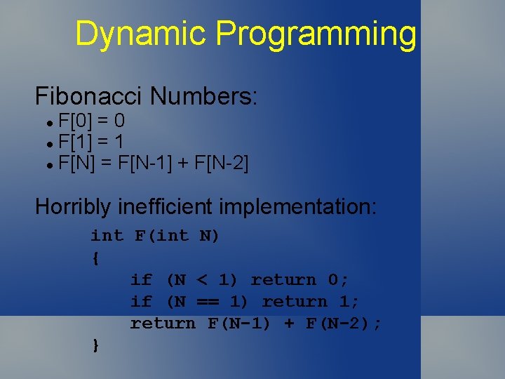 Dynamic Programming Fibonacci Numbers: F[0] = 0 l F[1] = 1 l F[N] =