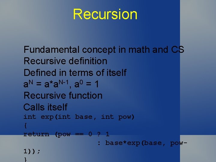 Recursion Fundamental concept in math and CS Recursive definition Defined in terms of itself