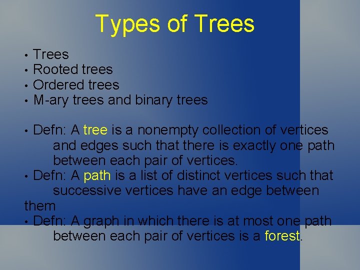 Types of Trees • • Trees Rooted trees Ordered trees M-ary trees and binary