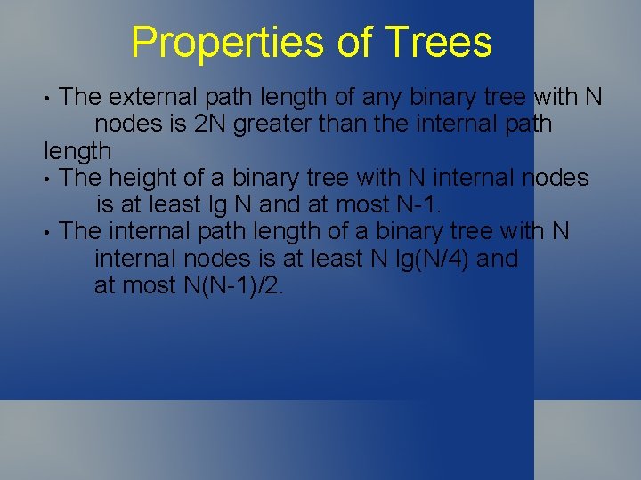 Properties of Trees The external path length of any binary tree with N nodes