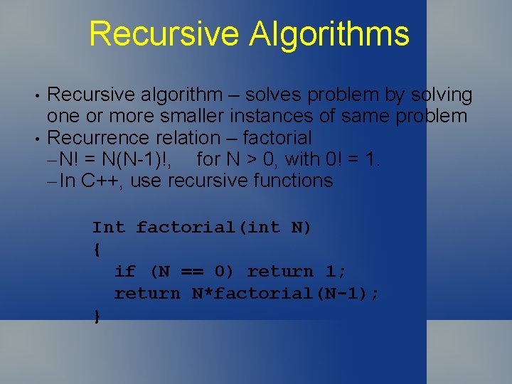 Recursive Algorithms • • Recursive algorithm – solves problem by solving one or more