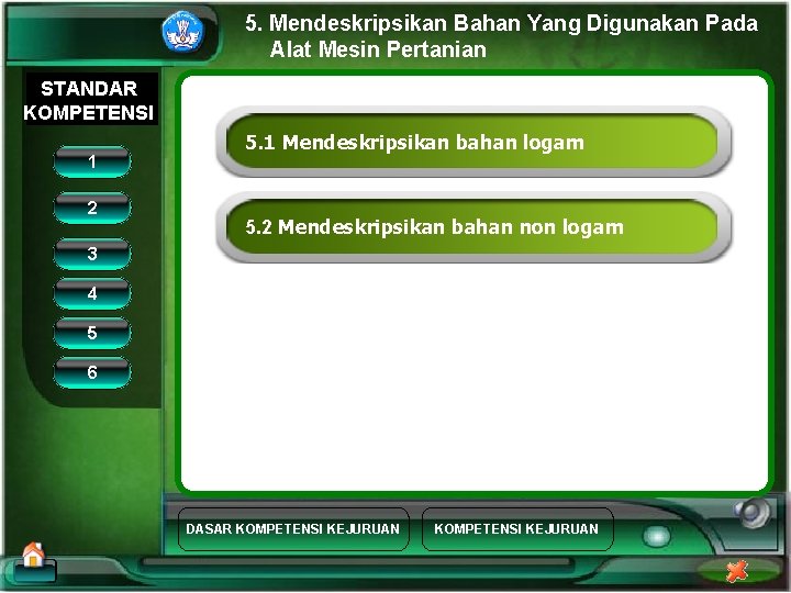 5. Mendeskripsikan Bahan Yang Digunakan Pada Alat Mesin Pertanian STANDAR KOMPETENSI 1 2 5.