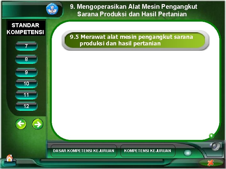 9. Mengoperasikan Alat Mesin Pengangkut Sarana Produksi dan Hasil Pertanian STANDAR KOMPETENSI 7 9.