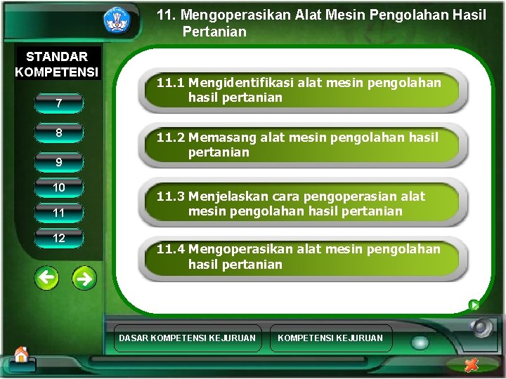 11. Mengoperasikan Alat Mesin Pengolahan Hasil Pertanian STANDAR KOMPETENSI 7 8 9 10 11